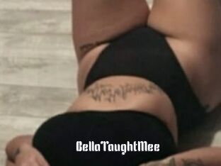BellaTaughtMee