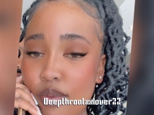 Deepthroatxxlover22