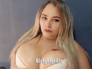 Dirtybigtitis