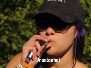 Jroxtoohot