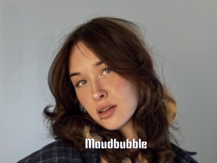 Maudbubble