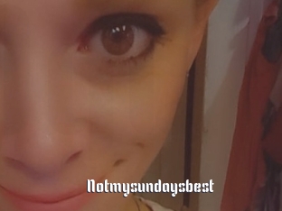 Notmysundaysbest