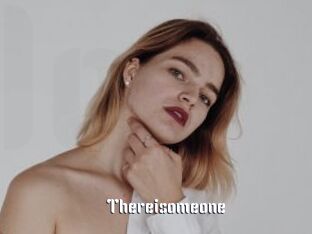Thereisomeone