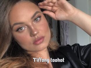 Tiffany_toohot