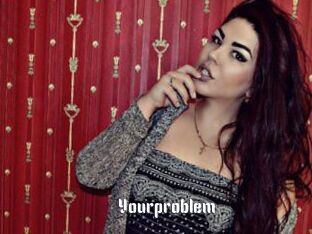 Yourproblem